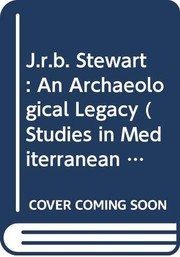 J.R.B. Stewart, an archaeological legacy /