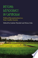 Beyond democracy in Cambodia : political reconstruction in a post-conflict society /