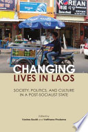 Changing lives in Laos : society, politics, and culture in a post-socialist state /