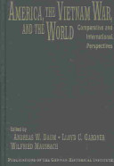 America, the Vietnam War, and the world : comparative and international perspectives /