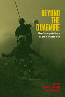 Beyond the quagmire : new interpretations of the Vietnam War /