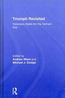 Triumph revisited : historians battle for the Vietnam War /