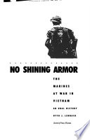 No shining armor : the Marines at war in Vietnam : an oral history /