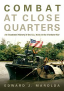 Combat at close quarters : an illustrated history of the U.S. Navy in the Vietnam War /