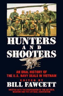 Hunters and shooters : an oral history of the U.S. Navy Seals in Vietnam /