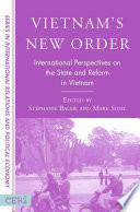 Vietnam's New Order : International Perspectives on the State and Reform in Vietnam /