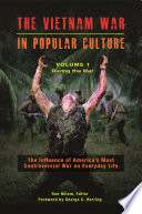 The Vietnam War in popular culture : the influence of America's most controversial war on everyday life /