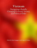 Vietnam : navigating a rapidly changing economy, society, and political order /
