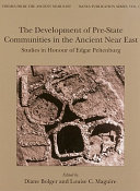 The development of pre-state communities in the ancient Near East : studies in honour of Edgar Peltenburg /