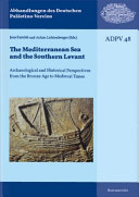 The Mediterranean Sea and the Southern Levant : archaeological and historical perspectives from the Bronze Age to medieval times /