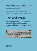 Text and image : proceedings of the 61e Rencontre Assyriologique Internationale, Geneva and Bern, 22-26 June 2015 /