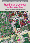 Framing archaeology in the Near East : the application of social theory to fieldwork /