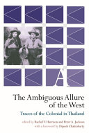 The ambiguous allure of the west : traces of the colonial in Thailand /