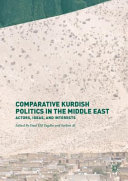 Comparative Kurdish politics in the Middle East : actors, ideas, and interests /