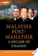 Malaysia post-Mahathir : a decade of change? /