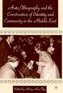 Auto/biography and the construction of identity and community in the Middle East /