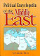Political encyclopedia of the Middle East /