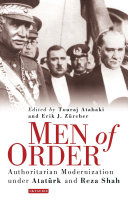 Men of order : authoritarian modernization under Atatürk and Reza Shah /