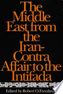 The Middle East from the Iran-Contra affair to the Intifada /