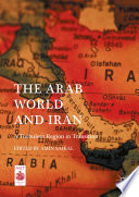 The Arab World and Iran : a turbulent region in transition /