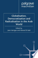 Globalisation, Democratisation and Radicalisation in the Arab World /