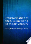 Transformation of the Muslim world in the 21st century /