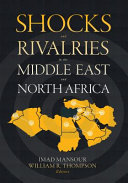 Shocks and rivalries in the Middle East and north Africa /