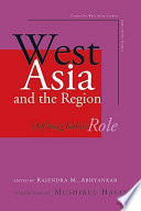 West Asia and the region : defining India's role /