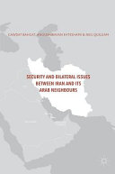 Security and bilateral issues between Iran and its Arab neighbours /