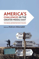America's challenges in the greater Middle East : the Obama Administration's policies /