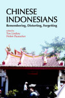 Chinese Indonesians : remembering, distorting, forgetting /