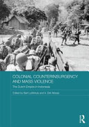 Colonial counterinsurgency and mass violence : the Dutch empire in Indonesia /