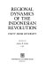 Regional dynamics of the Indonesian Revolution : unity from diversity /