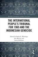 The International People's Tribunal for 1965 and the Indonesian genocide /