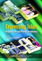 Expressing Islam : religious life and politics in Indonesia /