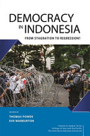 Democracy in Indonesia : from stagnation to regression? /