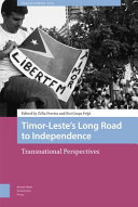 Timor-Leste's Long Road to Independence : Transnational Perspectives /