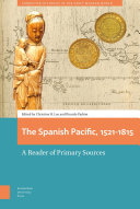 The Spanish Pacific, 1521-1815 : a reader of primary sources /