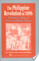 The Philippine revolution of 1896 : ordinary lives in extraordinary times /
