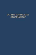 To the Euphrates and beyond : archaeological studies in honour of Maurits N. van Loon /