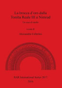 La brocca d'oro dalla tomba reale III a Nimrud : un caso di studio /