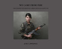 We came from fire : photographs of Kurdistan's armed struggle against ISIS /