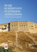 Iraqi Kurdistan's statehood aspirations : a political economy approach /