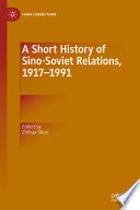 A Short History of Sino-Soviet Relations, 1917-1991 /