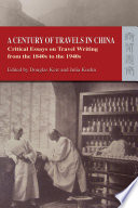 A century of travels in China : critical essays on travel writing from the 1840s to the 1940s /