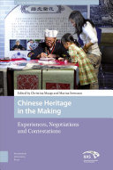 Chinese heritage in the making : experience, negotiations and contestations /