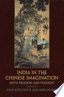 India in the Chinese imagination : myth, religion, and thought /