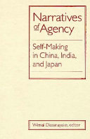 Narratives of agency : self-making in China, India, and Japan /
