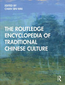 The Routledge encyclopedia of traditional Chinese culture /