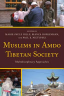 Muslims in Amdo Tibetan society : multidisciplinary approaches /